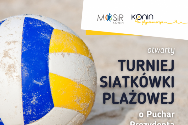 I Turniej Siatkówki Plażowej o Puchar Prezydenta M. Konina - zapisy